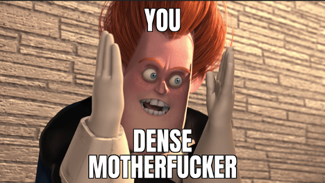 You Dense Motherfucker -Syndrome